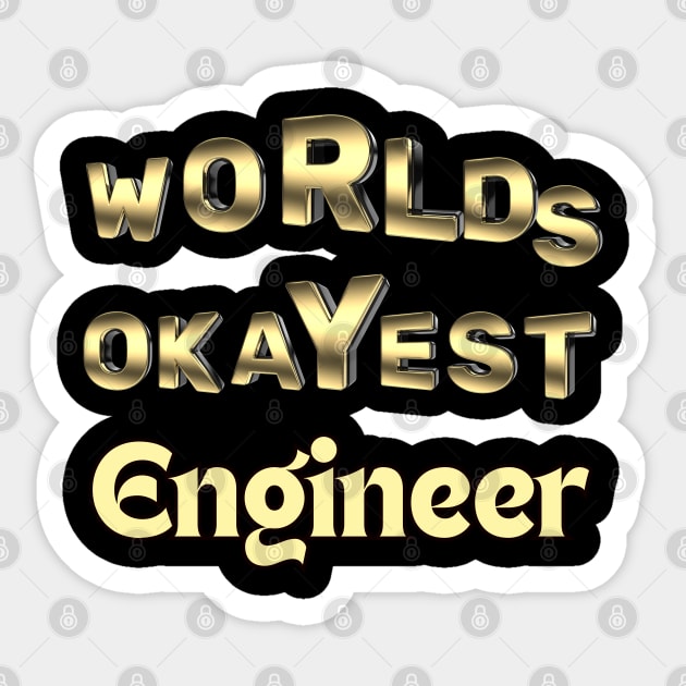 worlds okayest engineer Sticker by Love My..